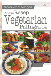 Hidup Sehat dengan Aneka Resep Vegetarian Paling Favorit