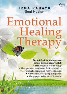 Emotional Healing Therapy - Terapi Praktis Melepaskan Emosi Bawah Sadar