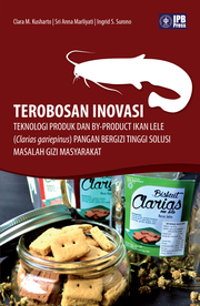 Terobosan Inovasi Teknologi Produk dan By-Product Ikan Lele (Clarias gariepinus) Pangan Bergizi Tinggi Solusi Masalah Gizi Masyarakat