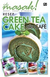 Resep Green Tea Cake ala Cafe