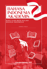 Bahasa Indonesia Akademis [: Buku Ajar Mata Kuliah Bahasa Indonesia]