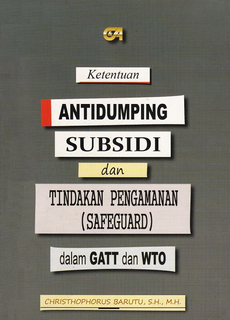 Ketentuan Antidumping Subsidi dan Tindakan Pengamanan (Safeguard) dalam GATT dan WTO