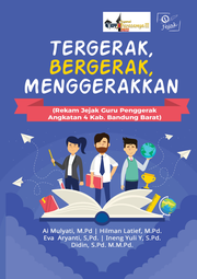 TERGERAK, BERGERAK, MENGGERAKKAN (Rekam Jejak Guru Penggerak Angkatan 4 Kab. Bandung Barat)