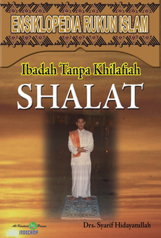 Ensiklopedia Rukun Islam: SHALAT